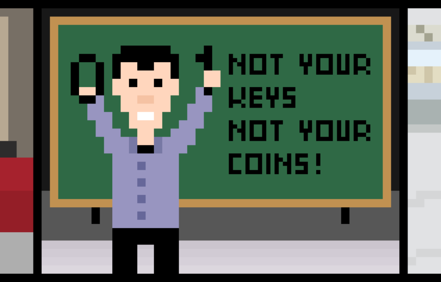 “Not Your Keys, Not Your Coins.”